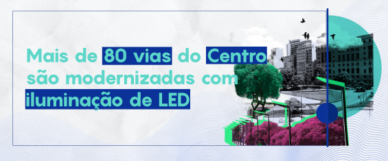 Mais de 80 vias do Centro são modernizadas com iluminação de LED. Fotos do centro